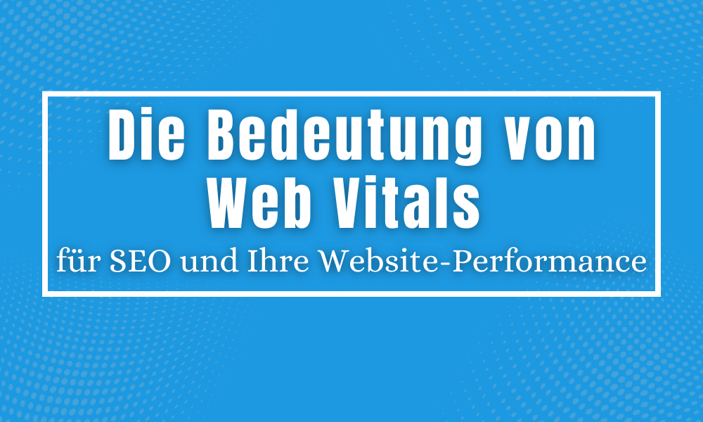 Die Bedeutung von Web Vitals für SEO