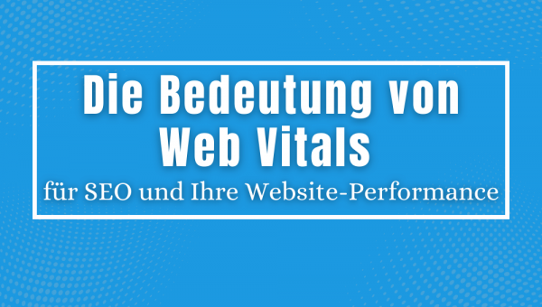 Die Bedeutung von Web Vitals für SEO