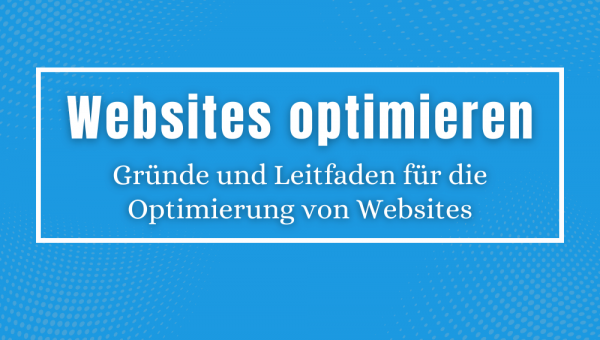 Gründe und Leitfaden für die Optimierung von Websites