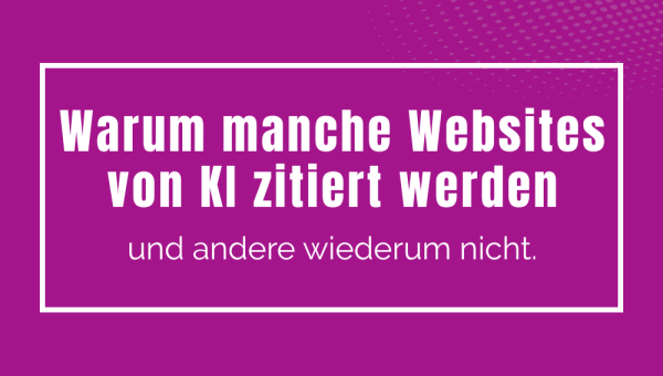 Warum manche Websites von ChatGPT oder Google AI Overviews zitiert werden und andere nicht